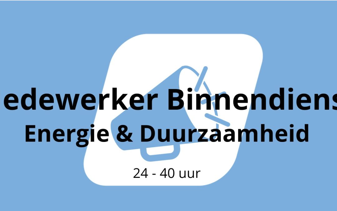 Medewerker Binnendienst Energie & Duurzaamheid